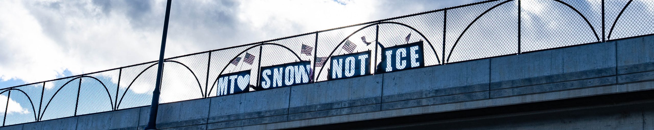 Montana Loves Snow, NOT ICE - Overpass Protest Montana Loves Snow, NOT ICE - Overpass Protest