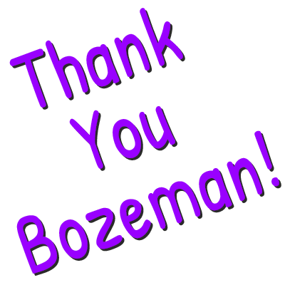 Thank You Bozeman! Thank You Bozeman!