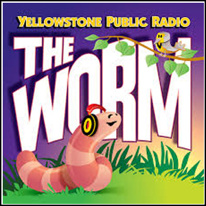 The Worm from Yellowstone Public Radio The Worm from Yellowstone Public Radio